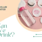 What happens if you drink micellar water?