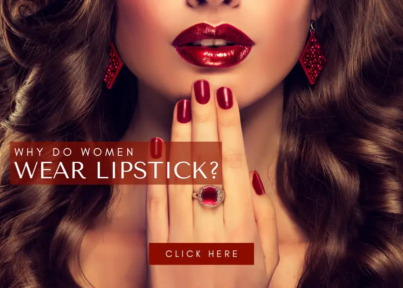 Beyond Color: Why do women wear lipstick?