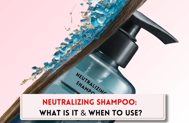 What is neutralizing shampoo? When to use neutralizing shampoo?