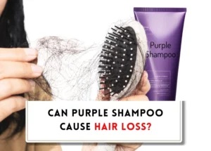 Can purple shampoo cause hair loss?