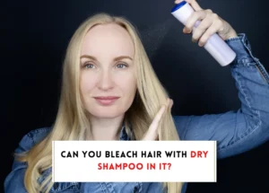 Can you bleach hair with dry shampoo in it?