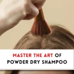 Mastering the art- How to use dry shampoo powder?