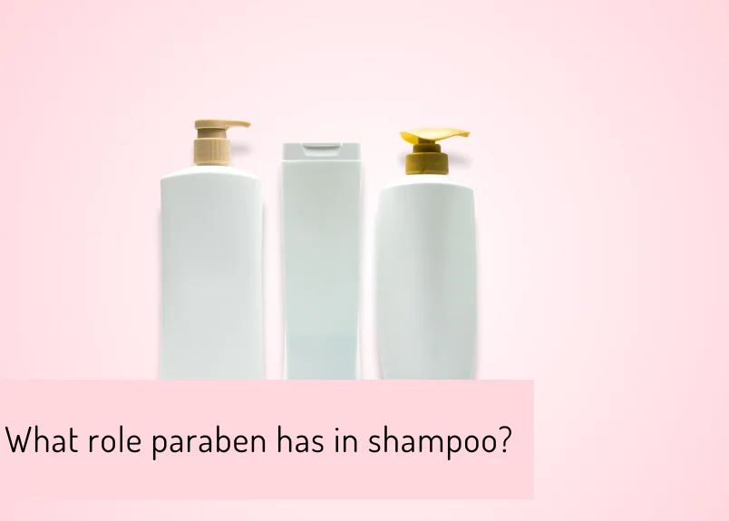 Three with the intriguing question what role paraben play in shampoo?