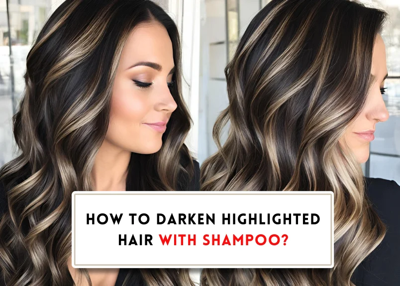 How to darken highlighted hair with shampoo?