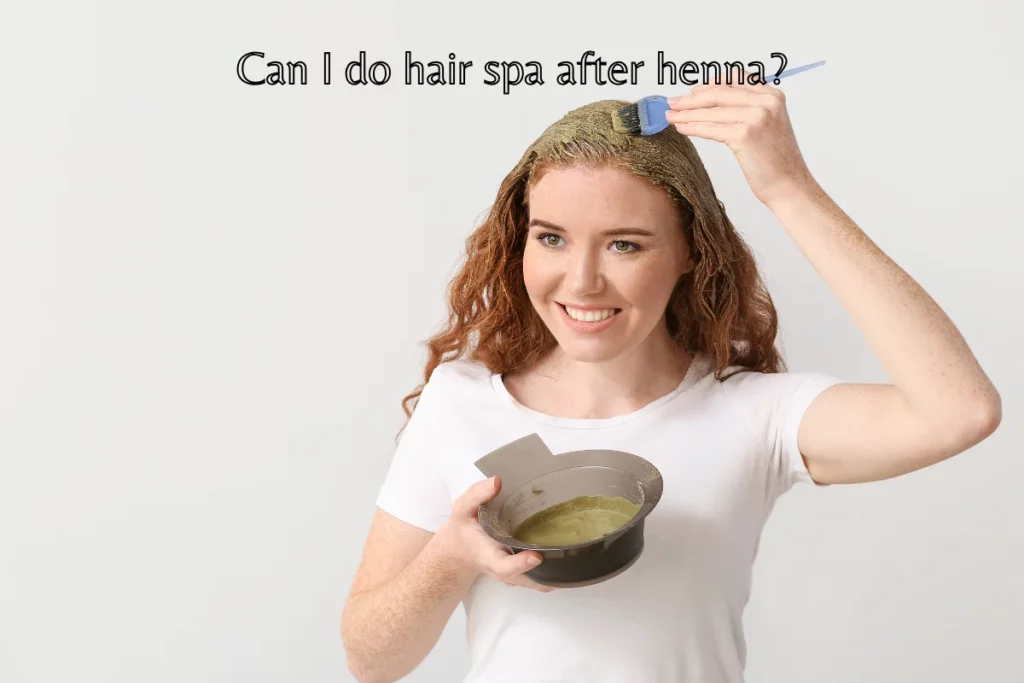 Can I do hair spa after henna?