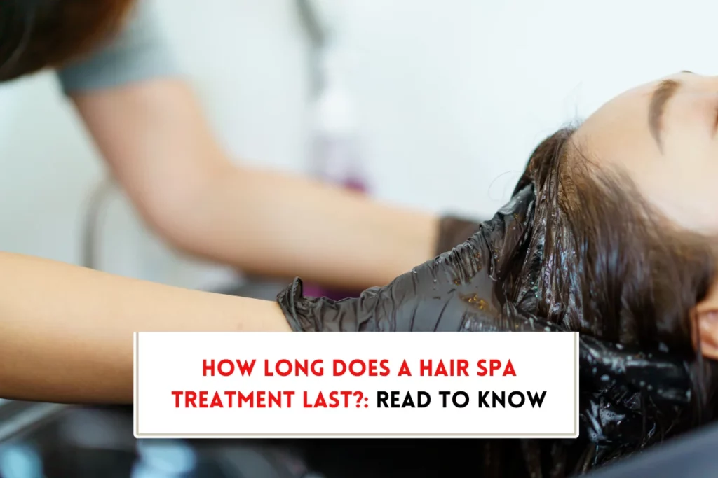 How long does hair spa last?