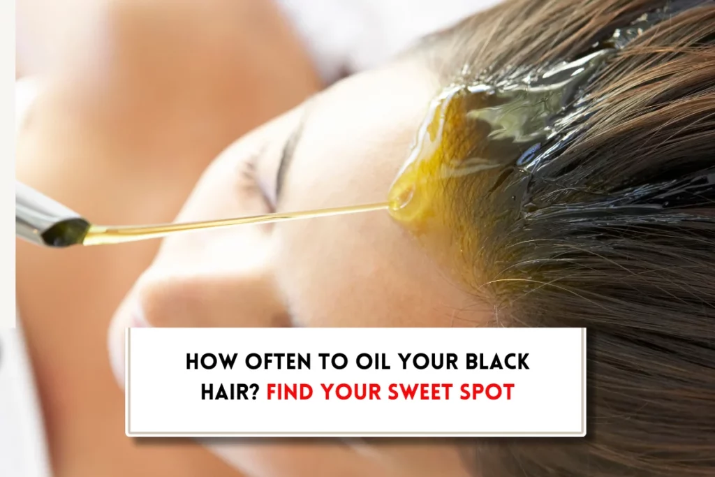 How often should you oil your scalp black hair?