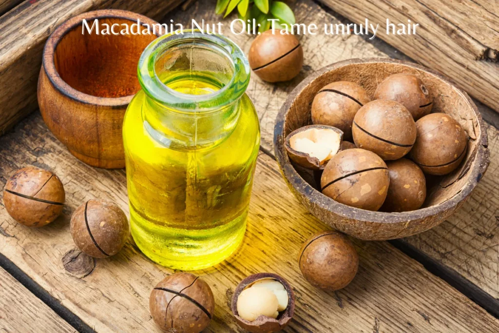 Macadamia Nut Oil: Tame unruly hair