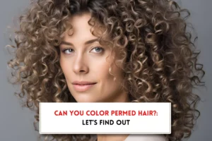 Can you color permed hair?: let's find out