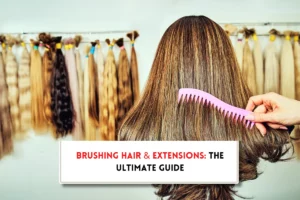 How to brush hair with extensions?