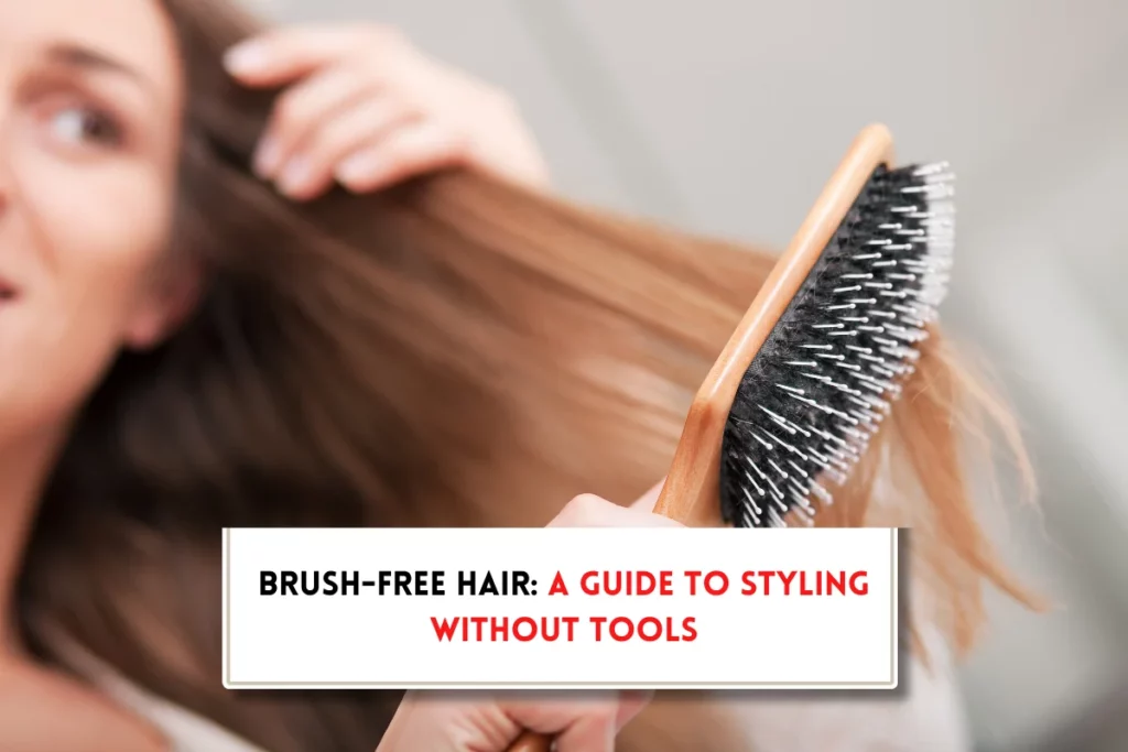 How to brush hair without brush?