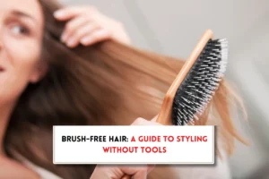 How to brush hair without brush?