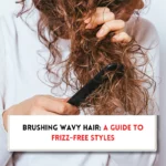 How to brush wavy hair without it getting frizzy?