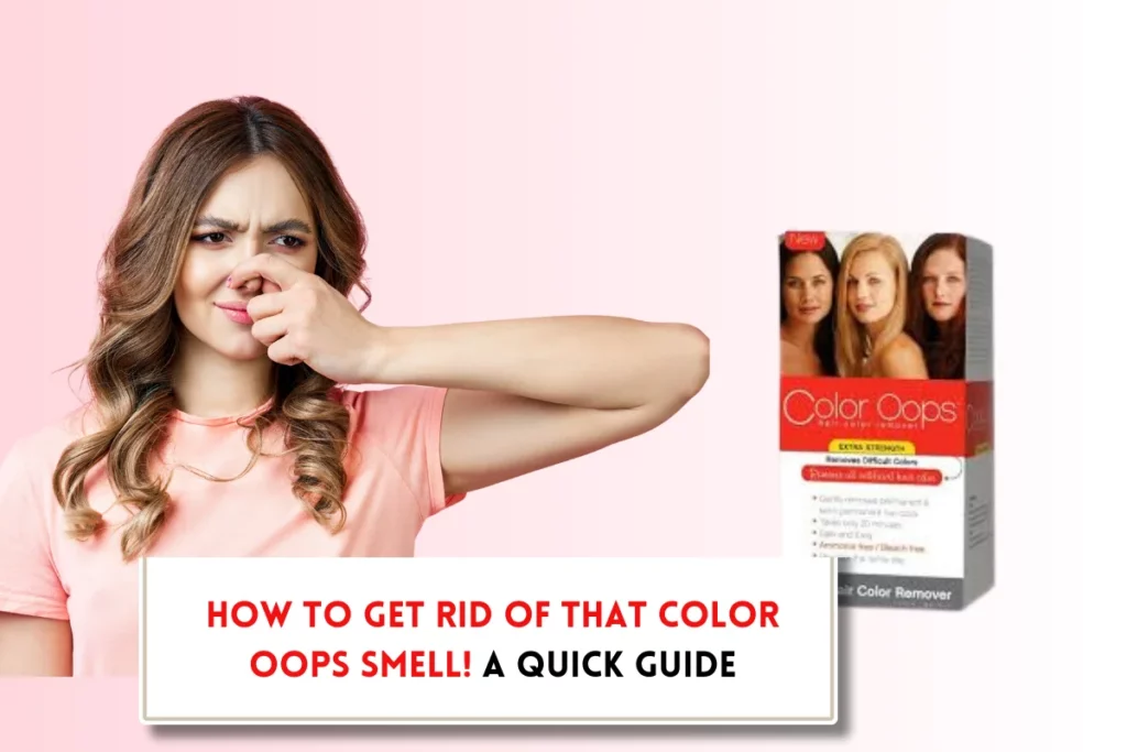 How to get color oops smell out of hair