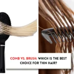 Is a comb or brush better for thin hair?