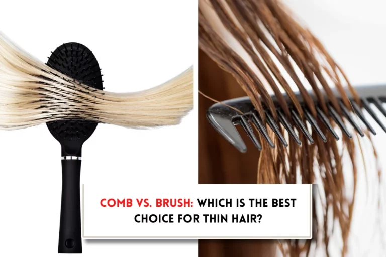 Is a comb or brush better for thin hair?