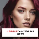 Is burgundy a natural hair color?