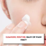 Do you use cleansing balm before or after face wash?