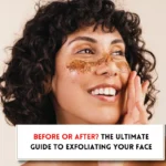 Should you exfoliate your face before or after cleansing?