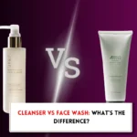 Cleanser vs face wash