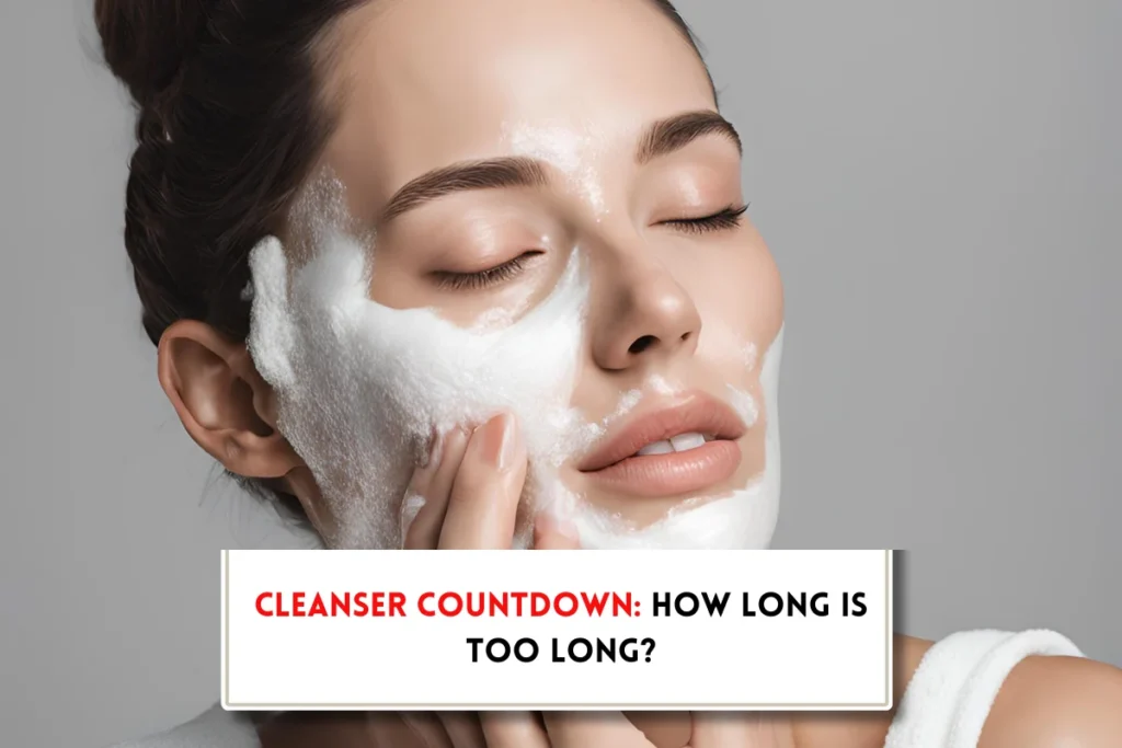 How long to leave cleanser on face?