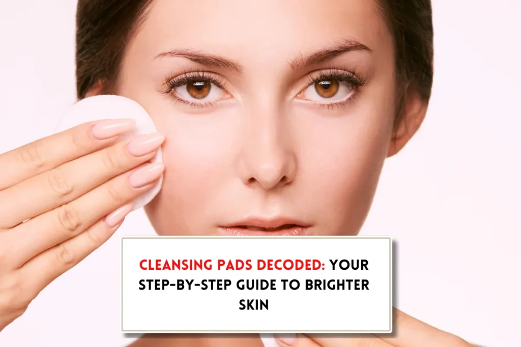 How to use cleansing pads for face?