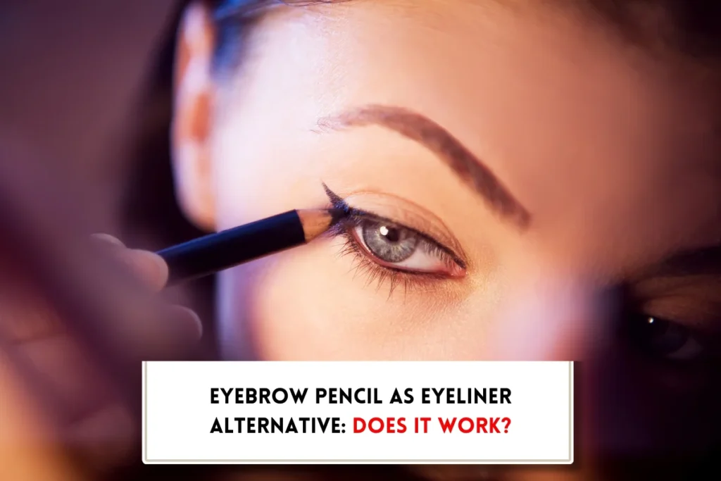 Can you use eyebrow pencil as eyeliner?