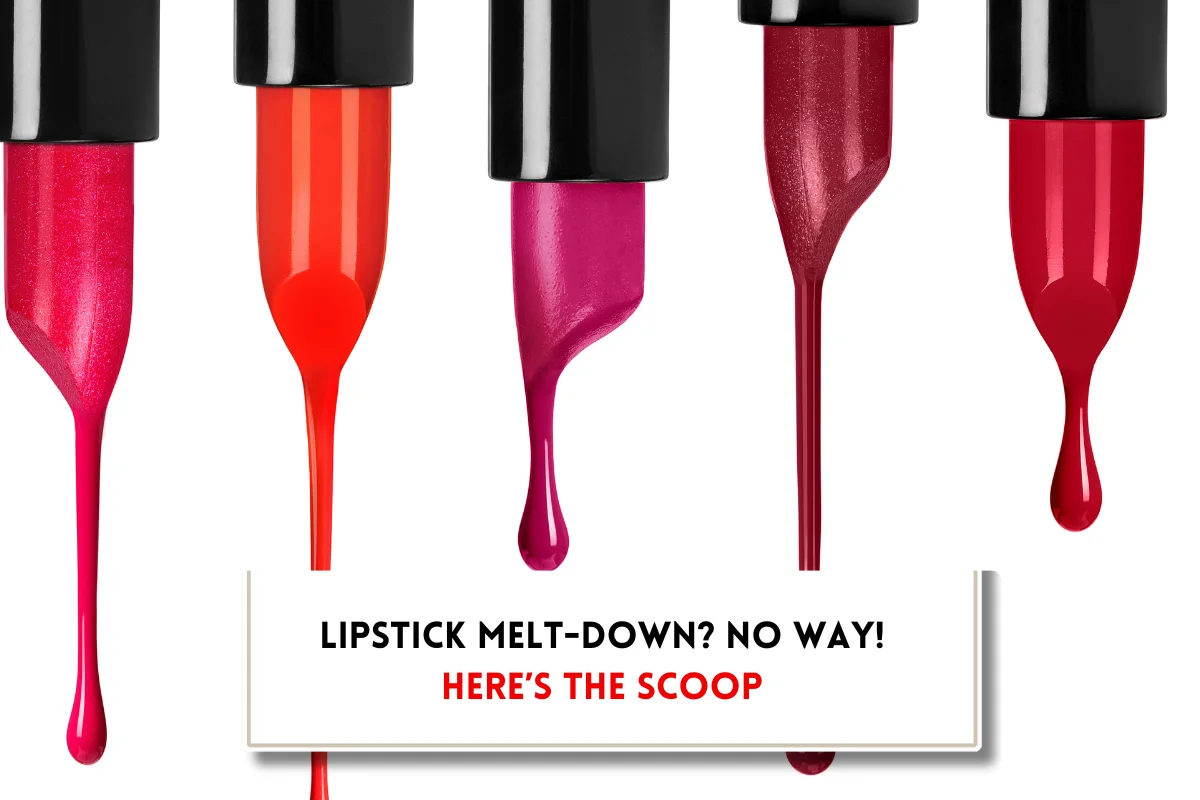 Our top tips of how to keep lipstick from melting?