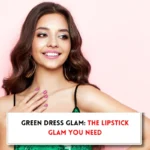 beautiful lady in green dress and text, What color lipstick goes with green dress?