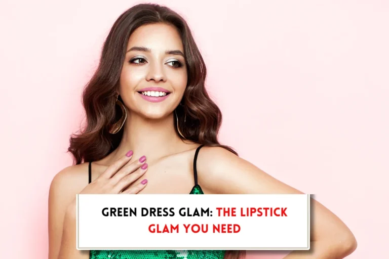 beautiful lady in green dress and text, What color lipstick goes with green dress?