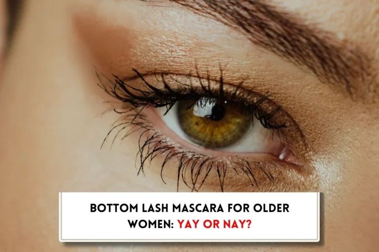 Woman with mascara on upper and botttom eye lashes and text indicating "Should an older woman wear mascara on bottom lashes?"