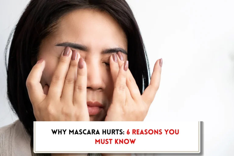 Woman with irritated eyes, and text indicating "Why does mascara hurt my eyes?"